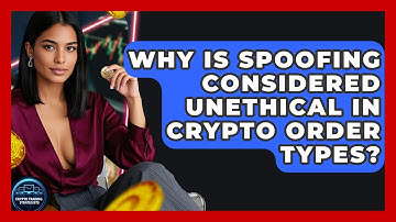 Why Is Spoofing Considered Unethical In Crypto Order Types? - Crypto Trading Strategists