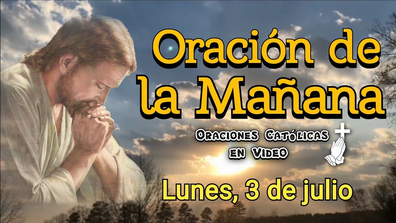 ORACIÓN DE LA MAÑANA, LUNES 3 DE JULIO DE 2023. YouTube