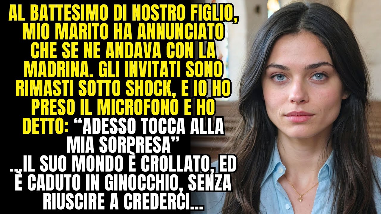 Al battesimo di nostro figlio, mio marito ha annunciato che se ne andava con la madrina, così io...