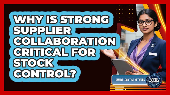 Why Is Strong Supplier Collaboration Critical for Stock Control?