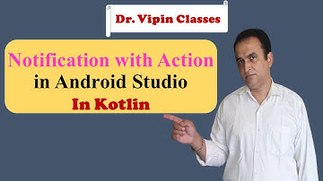Notification with Action in android studio | Kotlin Android | Dr Vipin Classes