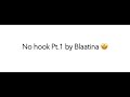 No Hook Pt 1 Lyrics By Blaatina mp3