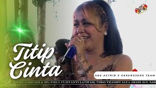 TITIP CINTA || LIVE ADE ASTRID X GERENGSENG TEAM 