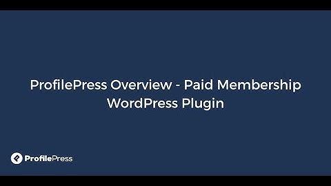 ProfilePress Overview - WordPress Paid Membership Plugin