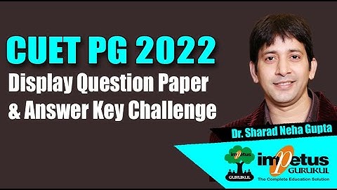 CUET PG 2022 Display Question Paper and Answer Key Challenge