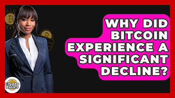 Why Did Bitcoin Experience a Significant Decline? - CryptoBasics360.com