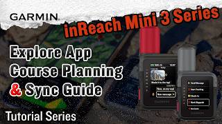Tutorial – Garmin inReach Mini 3 Series | Explore App Course Planning & Sync Guide