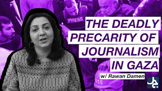 The Deadly Precarity of Journalism in Gaza w/ Rawan Damen