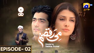 Mi-Raqsam Episode 02 || Ayeza Khan - Shahzad Sheikh - Kiran Haq - Syed Fazal Hussain | Har Pal Geo