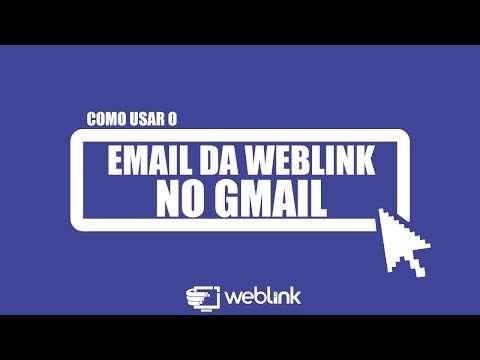 COMO USAR O EMAIL DA WEBLINK NO GMAIL - WEBLINK