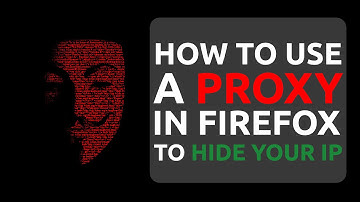 How to use a proxy in firefox to hide your ip