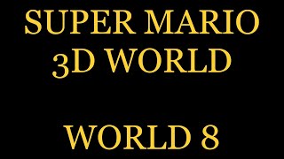 April 20, 2024: SUPER MARIO 3D WORLD - WORLD 8!!!