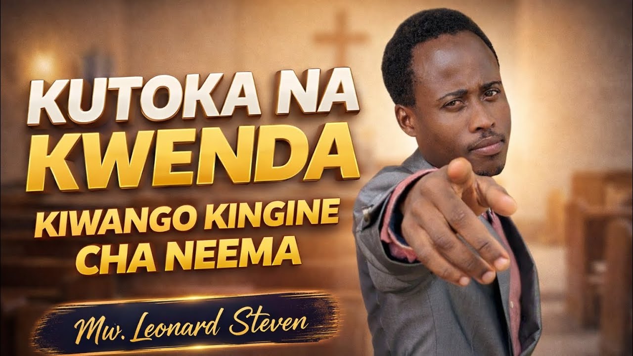 KUTOKA NA KWENDA KIWANGO KINGINE. Mwl. Leonard Steven 