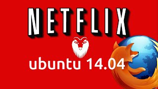 How to install Netflix in Ubuntu 14.04 with Firefox [Updated]