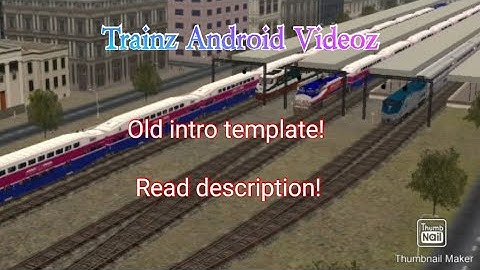 Trainz Android Videoz - Trainz Android Videoz old intro template! [Read the description please!]