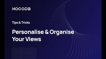 Personalize & Organize Your Views in NocoDB