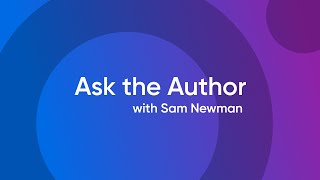 Ask the Author: Sam Newman