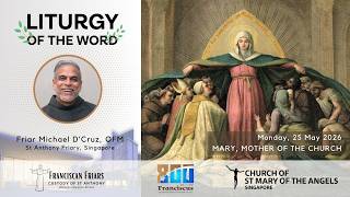 Liturgy of the Word - Hail Mary - Friar Michael D'Cruz - 25 May 2026