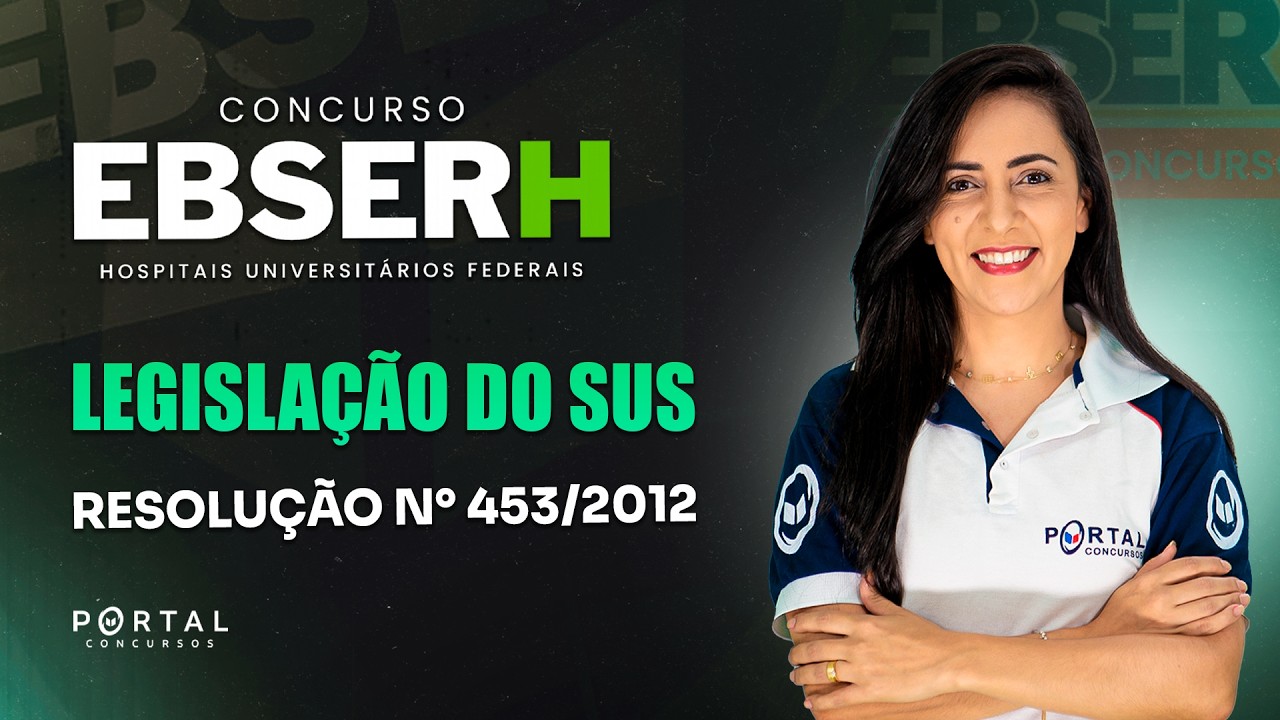 CONCURSO EBSERH 2026: LEGISLAÇÃO DO SUS - Resolução N° 453/2012 | Com a Profª. Bruna Siqueira