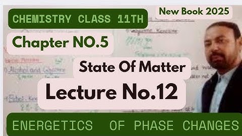 Energetics Of Phase Changes|Chapter No.5|Chemistry 11th Class |New Book 2025.