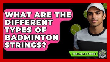 What Are The Different Types Of Badminton Strings? - The Racket Xpert