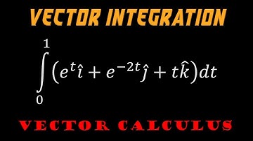 3.2 | Vector Calculus | Problem On Ordinary Integration Of Vectors