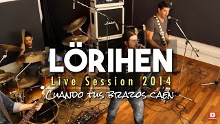 LÖRIHEN - Cuando tus brazos caen - Live Session 2014 chords