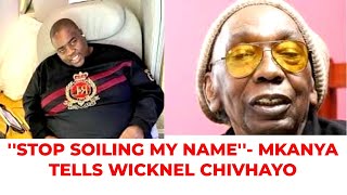 ' STOP SOILING MY NAME, YOU ARE TOO YOUNG''- MKANYA TELLS CHIVHAYO