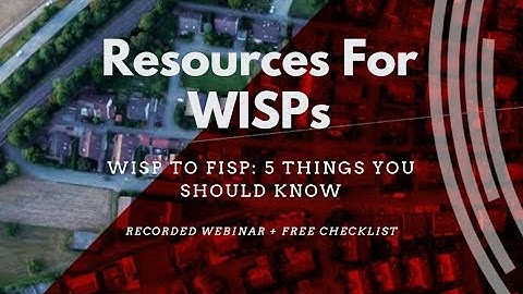 WISP To FISP: 5 Things You Should Know Webinar