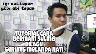 GERIMIS MELANDA HATI (cara bermain suling dilagu gerimis melanda hati)