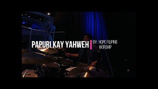 Video thumbnail of "Papuri Kay Yahweh | Hope Filipino Worship (Drum Cam)"
