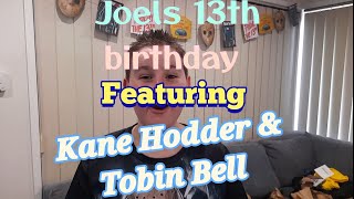 Joels 13th birthday with an appearance from KANE HODDER and TOBIN BELL