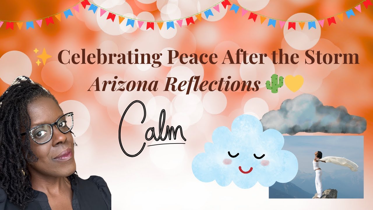 Celebrating Peace After the Storm Arizona Reflections