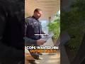 He wont step outside for the officers