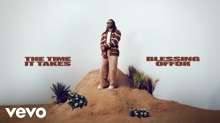 Blessing Offor - The Time It Takes (Official Audio)