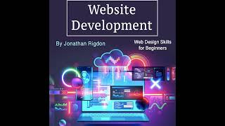 Website Development: Web Design Skills for Beginners by Jonathan Rigdon | Full Audiobook