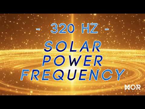 Solar Power Frequency (320 Hz) | Stop Overthinking & Build Inner Strength