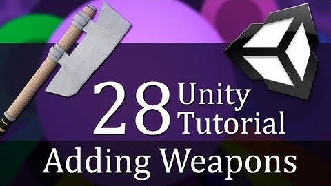 28. Unity Tutorial, ADDING WEAPONS - Create a Survival Game