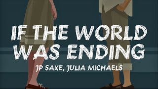 JP Saxe, Julia Michaels - If The World Was Ending (Lyrics)