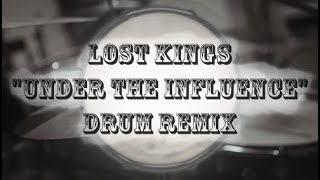 Lost Kings - Under The Influence  ft. Jordan Shaw | D.O.D Drum Remix
