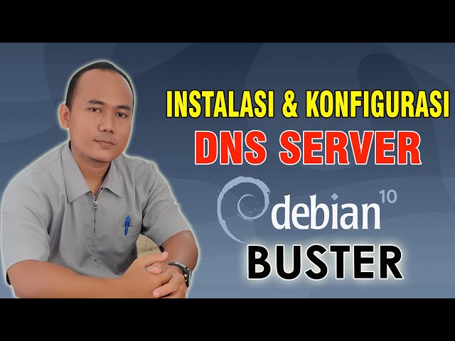 Instalasi dan Konfigurasi DNS Server Pada Debian 10 Buster class=