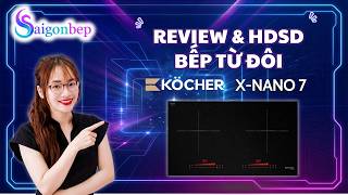 Review và HDSD bếp từ đôi Kocher X-Nano 7 | Sài Gòn Bếp