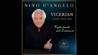 Nino D'angelo Voglio Parlà Sulo D'ammore - Vicerian  ( Jesce  Sole Mix )