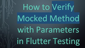 How to Verify Mocked Method with Parameters in Flutter Testing