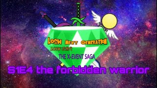 LOSW next generation S1E4 the forbidden warrior