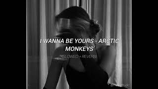 Arctic Monkeys- i wanna be yours (slowed +reverb)