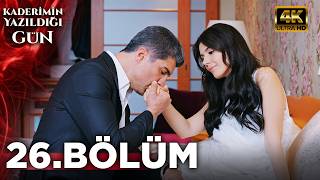 Kaderimin Yazıldığı Gün 26. Bölüm | 4K Ultra HD | Tam Bölüm | Turkish Drama