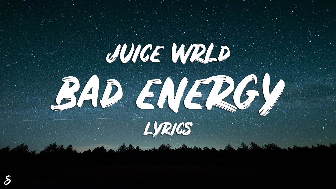 Juice WRLD Bad Energy Lyrics YouTube
