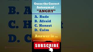 Guess The Antonym Of - Angry.