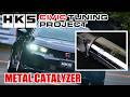 HKS CIVIC PROJECT -FL5 TUNING- vol.4 "METAL CATALYZER" / シビックタイプRチューニング 「メタルキャタライザー」